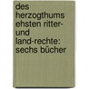 Des Herzogthums Ehsten Ritter- Und Land-rechte: Sechs Bücher door Johann Philipp Gustav Ewers