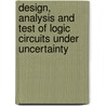Design, Analysis and Test of Logic Circuits Under Uncertainty door Smita Krishnaswamy