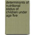 Determinants of Nutritional Status of Children Under Age Five