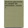 Deutsche Geschichte Im Zeitalter Der Reformation, Volume 1... by Leopold Von Ranke