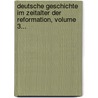 Deutsche Geschichte Im Zeitalter Der Reformation, Volume 3... by Leopold Von Ranke