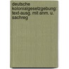 Deutsche Kolonialgesetzgebung: Text-Ausg. Mit Anm. U. Sachreg door Philipp Zorn