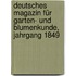 Deutsches Magazin für Garten- und Blumenkunde, Jahrgang 1849