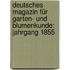 Deutsches Magazin für Garten- und Blumenkunde: Jahrgang 1855