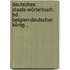 Deutsches Staats-wörterbuch: Bd. Belgien-deutscher König...