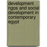 Development Ngos And Social Development In Contemporary Egypt door Bakry El Medni