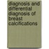 Diagnosis and Differential Diagnosis of Breast Calcifications
