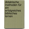 Didaktische Methoden für ein erfolgreiches Biblisches Lernen door Elisabeth Esch