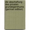 Die Abschaffung Des Privaten Grundeigenthums (German Edition) by Wagner Adolph