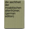Die Aechtheit der moabitischen Alterthümer; (German Edition) door 1841-1910 Kautzsch E
