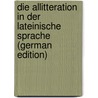 Die Allitteration in Der Lateinische Sprache (German Edition) by Ebrard Wilhelm