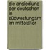 Die Ansiedlung der Deutschen in Südwestungarn im Mittelalter