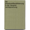 Die Arbeitszeitflexibilisierung In Der Neueren Rechtsprechung door Siegfried Schwab