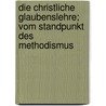 Die Christliche Glaubenslehre; Vom Standpunkt Des Methodismus door H. Lster