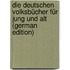 Die Deutschen Volksbücher Für Jung Und Alt (German Edition)