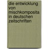 Die Entwicklung Von Mischkomposita in Deutschen Zeitschriften by Anonym