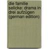 Die Familie Selicke: Drama in Drei Aufzügen (German Edition) by Schlaf Johannes