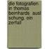 Die Fotografien in Thomas Bernhards  Ausl Schung. Ein Zerfall