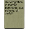 Die Fotografien in Thomas Bernhards  Ausl Schung. Ein Zerfall by David Blum