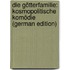 Die Götterfamilie: Kosmopolitische Komödie (German Edition)