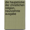 Die Haupstücke der christlichen Religion, neunzehnte Ausgabe door Johann Friedrich Wilhelm Tischer