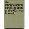 Die Johanneischen schriften übers. und erklärt von H. Ewald door Saint John