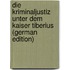 Die Kriminaljustiz Unter Dem Kaiser Tiberius (German Edition)