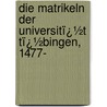 Die Matrikeln Der Universitï¿½T Tï¿½Bingen, 1477-[1817] by Albert Buerk