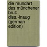 Die Mundart Des Münchener Brut: Diss.-Inaug (German Edition) by Jenrich Karl