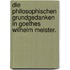 Die Philosophischen Grundgedanken in Goethes Wilhelm Meister.