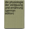 Die Physiologie Der Verdauung Und Ernährung (German Edition) door Cohnheim Otto