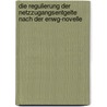 Die Regulierung Der Netzzugangsentgelte Nach Der Enwg-Novelle by Margret Schellberg