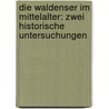 Die Waldenser im Mittelalter: zwei historische Untersuchungen door Wilhelm Dieckhoff August