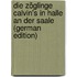 Die Zöglinge Calvin's in Halle an Der Saale (German Edition)