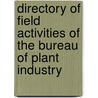 Directory of Field Activities of the Bureau of Plant Industry door United States Bureau of Industry