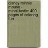 Disney Minnie Mouse - Minni-Tastic: 400 Pages of Coloring Fun door Llc Dalmatian Press