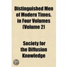 Distinguished Men of Modern Times. in Four Volumes (Volume 2) by Society For the Diffusion Knowledge