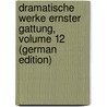 Dramatische Werke Ernster Gattung, Volume 12 (German Edition) by Benjamin Salomon Raupach Ernst