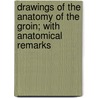 Drawings of the Anatomy of the Groin; With Anatomical Remarks door William Darrach