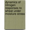 Dynamics of nitrogen responses to wheat under moisture stress by Genene Gezu
