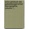 Echo-jahrbuch Der Gabelsbergerschen Stenographie, Volume 1... door Onbekend