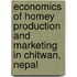 Economics of Homey Production and Marketing in Chitwan, Nepal