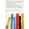 Economy; [Liberty Tools for Cleaning Water Tube Boiler Tubes] door Pa Pittsburg Liberty manufacturing co.