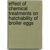 Effect of Chemical Treatments on Hatchability of Broiler Eggs by Samuel Soladoye Abiola