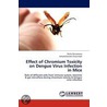 Effect of Chromium Toxicity on Dengue Virus Infection in Mice door Umeshchandra Chaturvedi