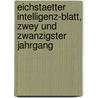 Eichstaetter Intelligenz-Blatt, zwey und zwanzigster Jahrgang door Eichstätt