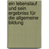 Ein Lebenslauf Und Sein Ergebniss Für Die Allgemeine Bildung door Johann Michael Leupoldt