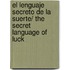 El Lenguaje Secreto De La Suerte/ The Secret Language of Luck