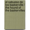 El Sabueso De Los Baskerville / The Hound Of The Baskervilles by Sir Arthur Conan Doyle