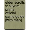 Elder Scrolls V: Skyrim: Prima Official Game Guide [With Map] by Steve Stratton